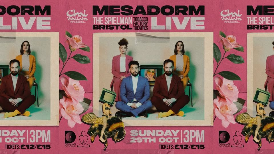 Chai Wallahs & Tobacco Factory Theatres present: Mesadorm