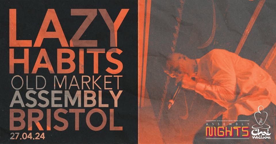 Lazy Habits @ Old Market Assembly